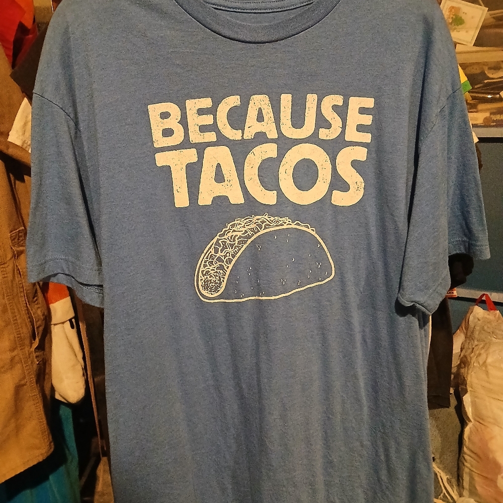 Because Tacos T-Shirt